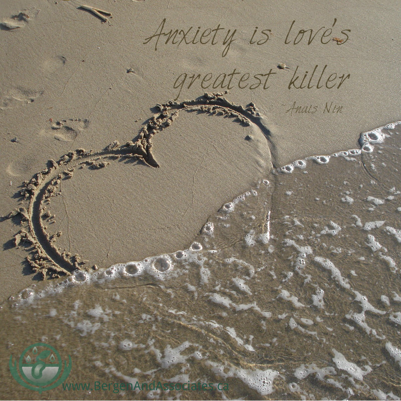 Quote by Anais Nin on a poster by Carolyn Bergen of Bergen and Associates Counselling that says, "Anxiety is love